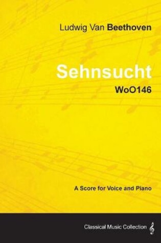 Cover of Ludwig Van Beethoven - Sehnsucht - WoO146 - A Score Voice and Piano