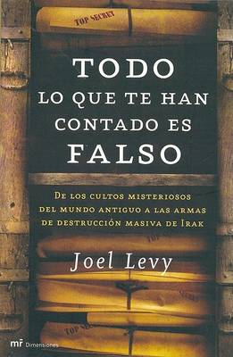 Book cover for Todo Lo Que Te Han Contado Es Falso