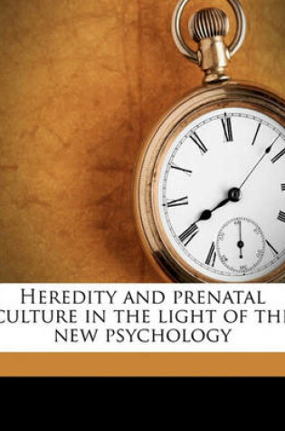 Cover of Heredity and Prenatal Culture in the Light of the New Psychology