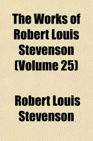 Cover of The Works of Robert Louis Stevenson (Volume 25)