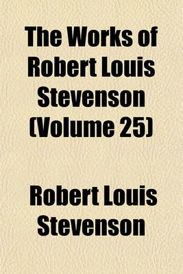 Book cover for The Works of Robert Louis Stevenson (Volume 25)