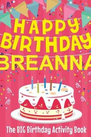 Cover of Happy Birthday Breanna - The Big Birthday Activity Book