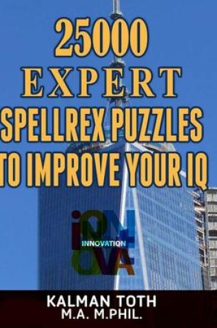 Cover of 25000 Expert Spellrex Puzzles to Improve Your IQ