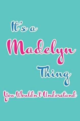 Cover of It's a Madelyn Thing You Wouldn't Understand
