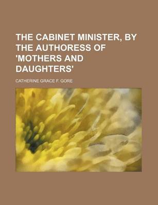 Book cover for The Cabinet Minister, by the Authoress of 'Mothers and Daughters'