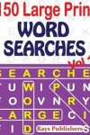 Book cover for 150 Large Print Word Searches Vol 1