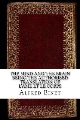 Book cover for The Mind and the Brain Being the Authorised Translation of L'Ame Et Le Corps