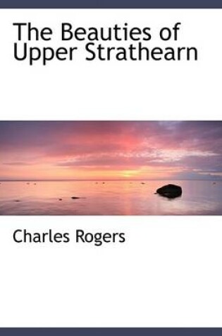 Cover of The Beauties of Upper Strathearn