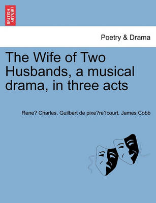 Book cover for The Wife of Two Husbands, a Musical Drama, in Three Acts