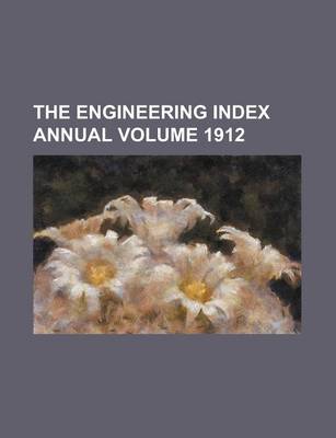 Book cover for The Engineering Index Annual Volume 1912