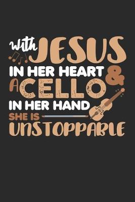 Book cover for With Jesus In Her Heart & a Cello in Her Hand She is unstoppable