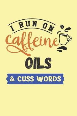 Book cover for I Run on Caffeine Oils & Cuss Words