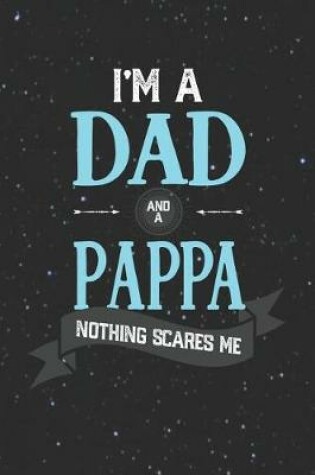 Cover of I'm A Dad And A Pappa Nothing Scares Me