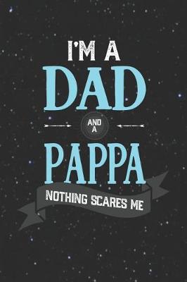 Book cover for I'm A Dad And A Pappa Nothing Scares Me