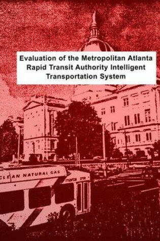 Cover of Evaluation of the Metropolitan Atlanta Rapid Transit Authority Intelligent Transportation System