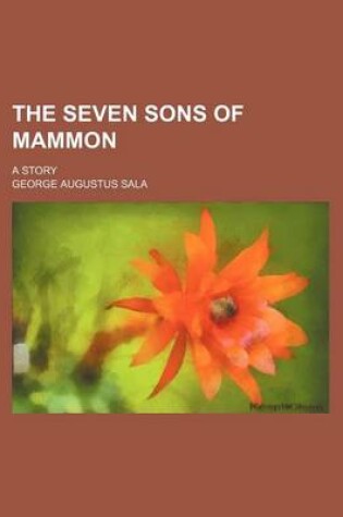 Cover of The Seven Sons of Mammon (Volume 2); A Story