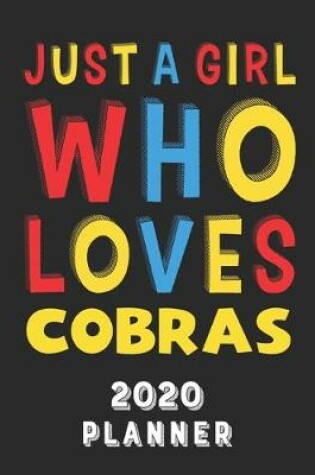 Cover of Just A Girl Who Loves Cobras 2020 Planner