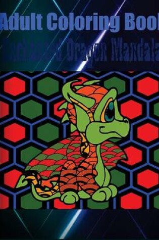 Cover of Adult Coloring Book: Enchanted Dragon Mandala