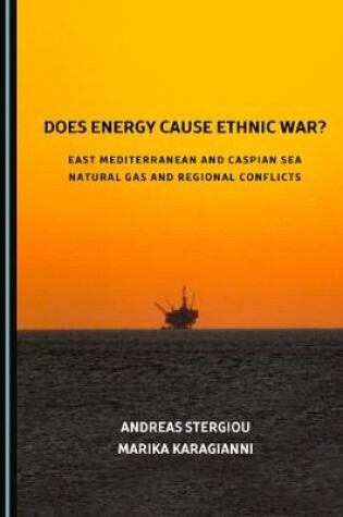 Cover of Does Energy Cause Ethnic War? East Mediterranean and Caspian Sea Natural Gas and Regional Conflicts