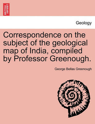 Book cover for Correspondence on the Subject of the Geological Map of India, Compiled by Professor Greenough.