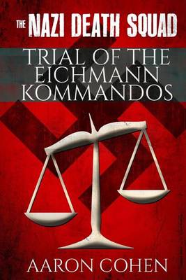 Book cover for The Nazi Death Squad Trial of The Eichmann Kommandos