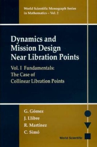 Cover of Dynamics And Mission Design Near Libration Points - Vol I: Fundamentals: The Case Of Collinear Libration Points