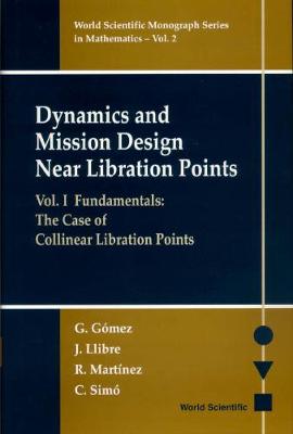 Book cover for Dynamics And Mission Design Near Libration Points - Vol I: Fundamentals: The Case Of Collinear Libration Points