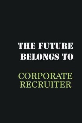 Cover of The future belongs to Corporate Recruiter