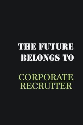 Book cover for The future belongs to Corporate Recruiter