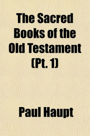 Cover of The Sacred Books of the Old Testament (PT. 1)