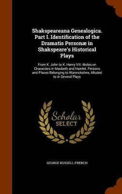 Book cover for Shakspeareana Genealogica. Part I. Identification of the Dramatis Personae in Shakspeare's Historical Plays