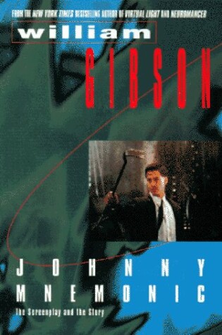 Cover of Johnny Mnemonic: the Screenplay and the Story