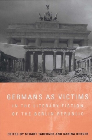 Cover of Germans as Victims in the Literary Fiction of the Berlin Republic