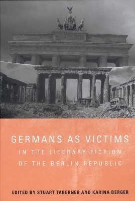 Book cover for Germans as Victims in the Literary Fiction of the Berlin Republic