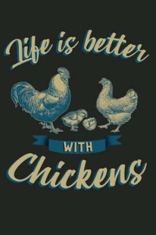 Cover of Life Is Better with Chickens