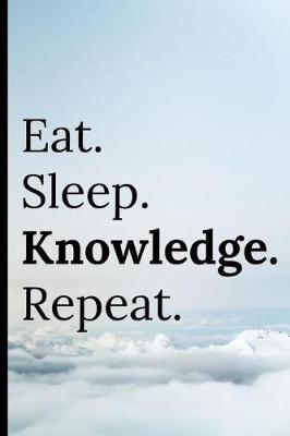 Book cover for Eat Sleep Knowledge Repeat