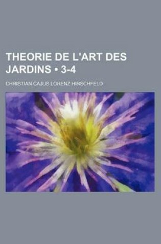 Cover of Theorie de L'Art Des Jardins (3-4)