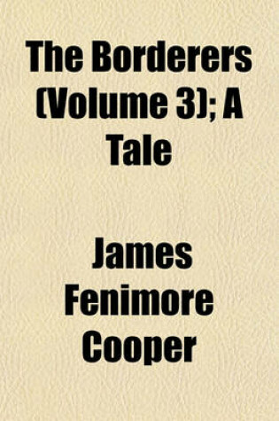 Cover of The Borderers (Volume 3); A Tale