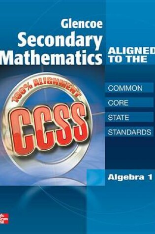 Cover of Glencoe Secondary Mathematics to the Common Core State Standards, Algebra 1