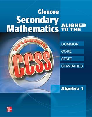 Book cover for Glencoe Secondary Mathematics to the Common Core State Standards, Algebra 1