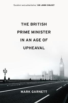 Book cover for The British Prime Minister in an Age of Upheaval