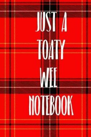 Cover of Just A Toaty Wee Notebook