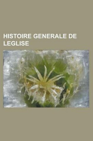 Cover of Histoire Generale de Leglise