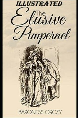 Cover of The Elusive Pimpernel Illustrated