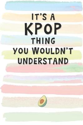 Book cover for It's a KPOP Thing You Wouldn't Understand