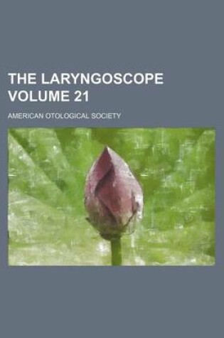 Cover of The Laryngoscope Volume 21