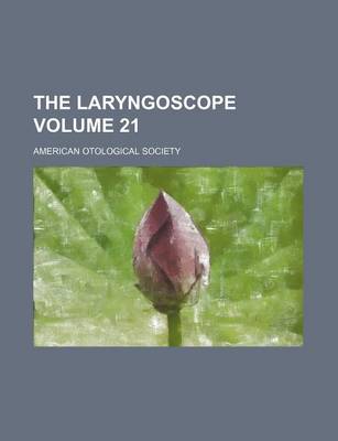 Book cover for The Laryngoscope Volume 21