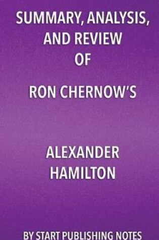 Cover of Summary, Analysis, and Review of Ron Chernow's Alexander Hamilton