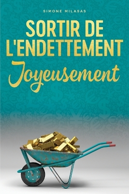 Book cover for Sortir De L'endettement Joyeusement - Getting Out of Debt French