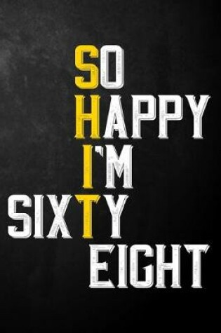 Cover of So Happy I'm Sixty Eight